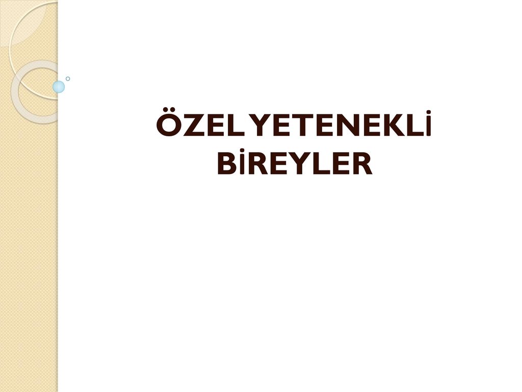 ÖZEL YETENEKLİ BİREYLER - Ppt Indir