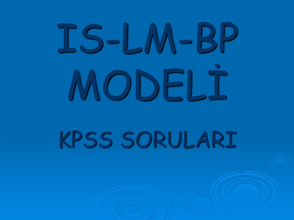 IS-LM-BP MODELİ KPSS SORULARI