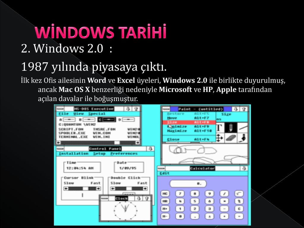 WİNDOWS TARİHİ 2. Windows 2.0 : 1987 yılında piyasaya çıktı.