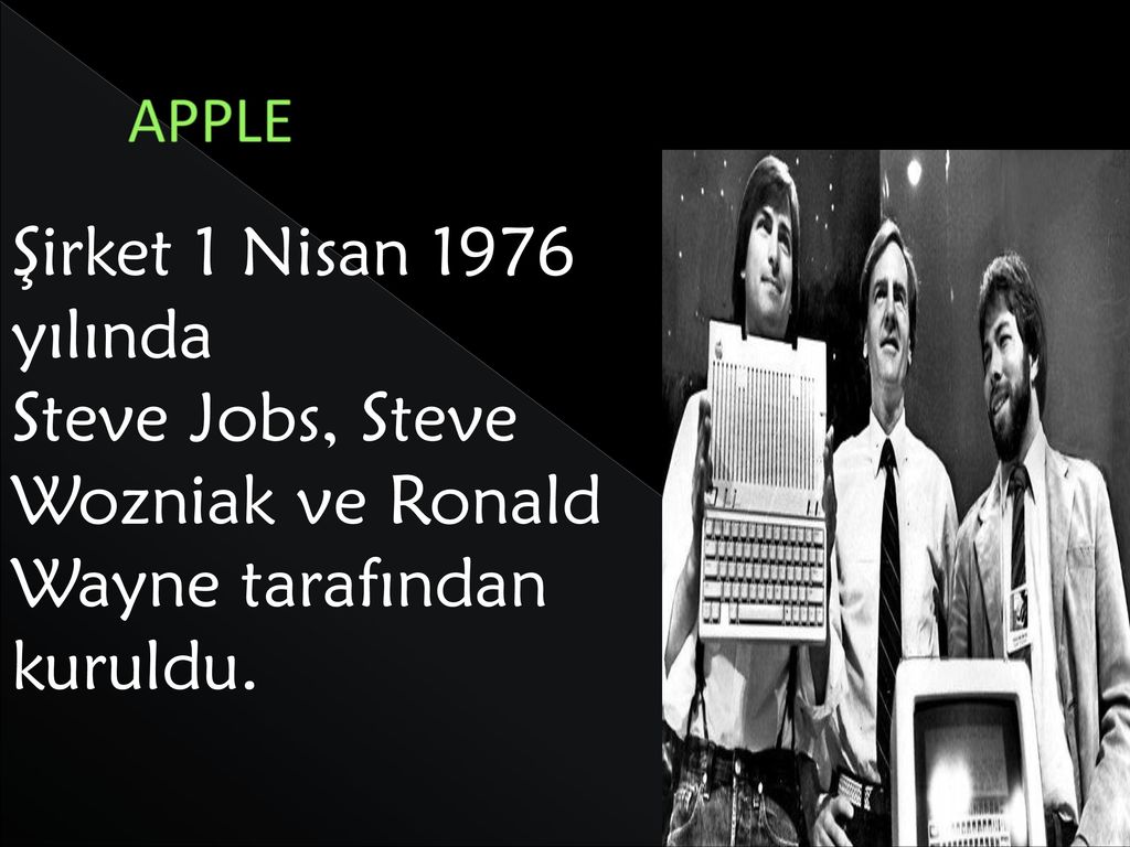 Steve Jobs, Steve Wozniak ve Ronald Wayne tarafından kuruldu.