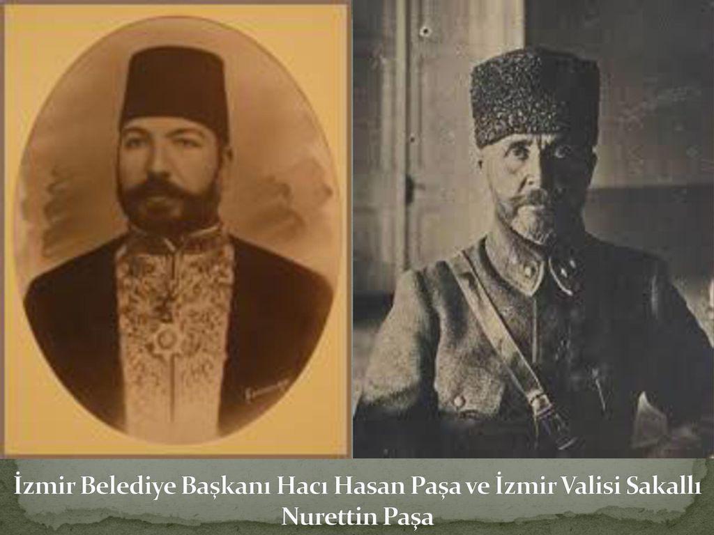 İzmir Belediye Başkanı Hacı Hasan Paşa ve İzmir Valisi Sakallı Nurettin Paşa