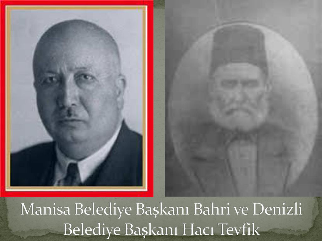 Manisa Belediye Başkanı Bahri ve Denizli Belediye Başkanı Hacı Tevfik