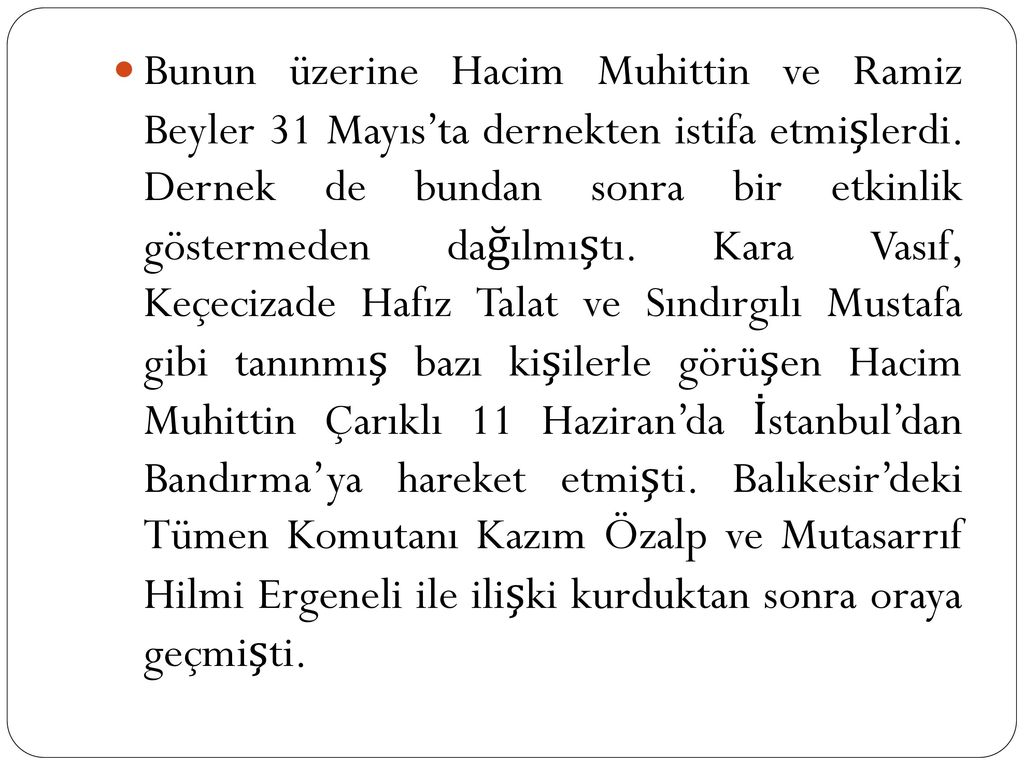 Bunun üzerine Hacim Muhittin ve Ramiz Beyler 31 Mayıs’ta dernekten istifa etmişlerdi.