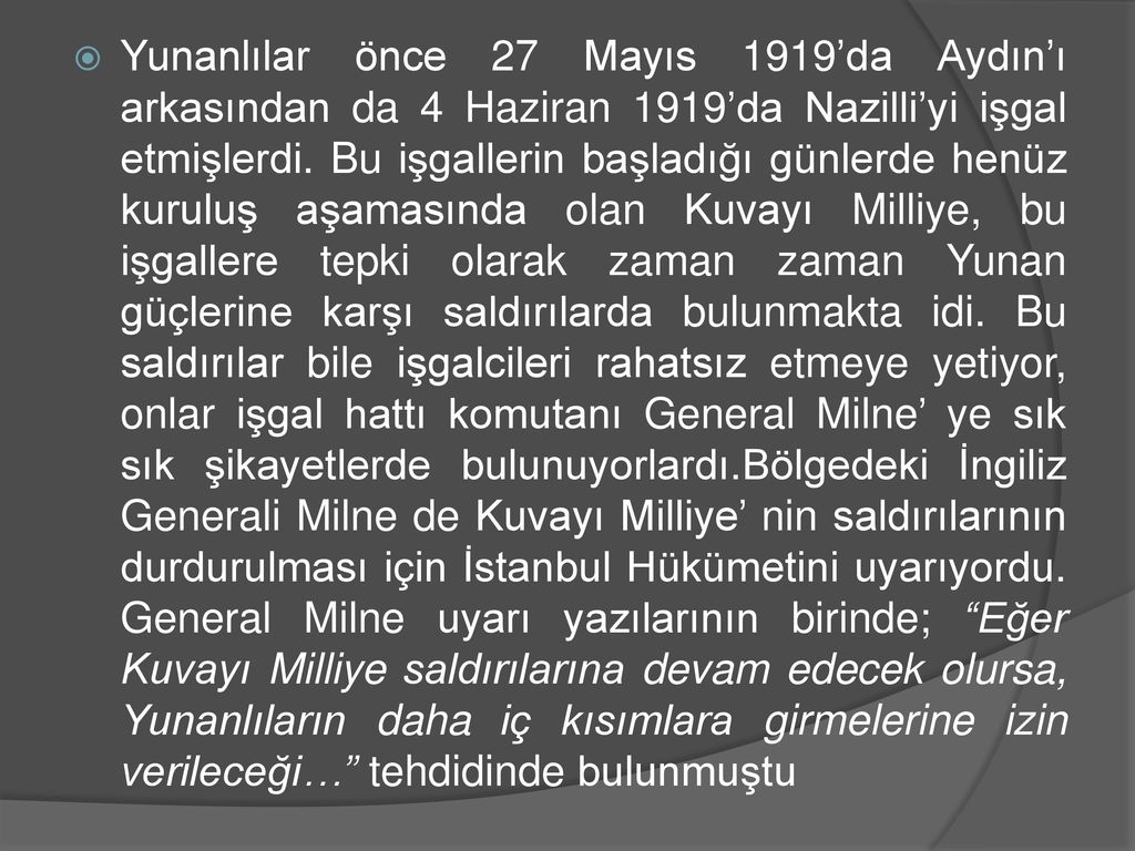 Yunanlılar önce 27 Mayıs 1919’da Aydın’ı arkasından da 4 Haziran 1919’da Nazilli’yi işgal etmişlerdi.