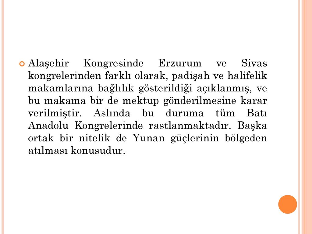 Alaşehir Kongresinde Erzurum ve Sivas kongrelerinden farklı olarak, padişah ve halifelik makamlarına bağlılık gösterildiği açıklanmış, ve bu makama bir de mektup gönderilmesine karar verilmiştir.