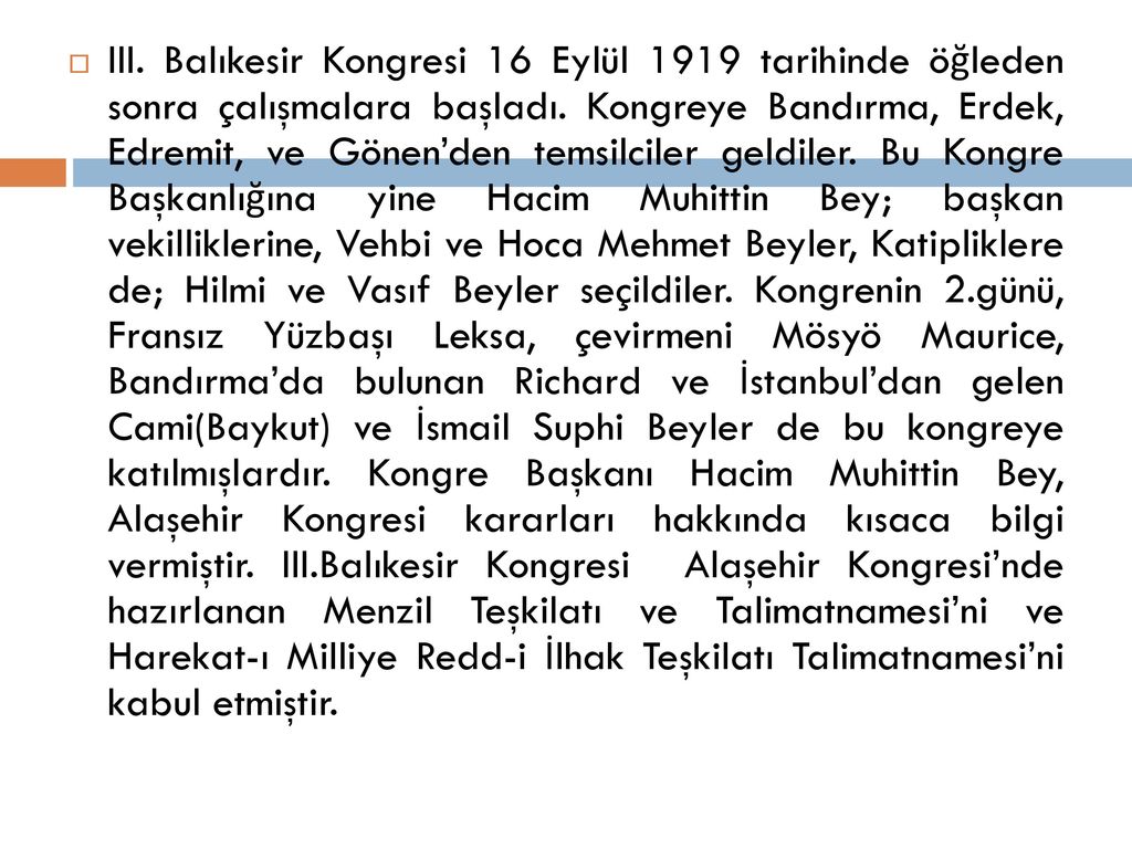 III. Balıkesir Kongresi 16 Eylül 1919 tarihinde öğleden sonra çalışmalara başladı.
