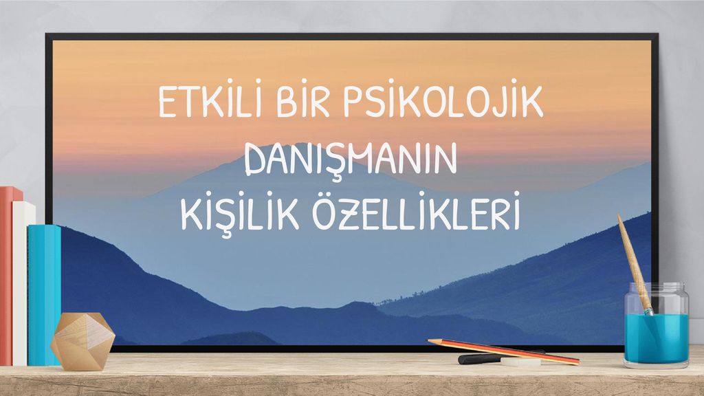 PSİKOLOJİK DANIŞMANLARIN ROLLERİ - Ppt Indir