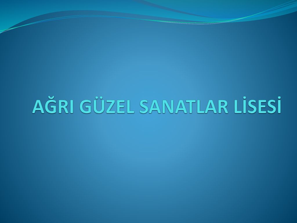 AĞRI GÜZEL SANATLAR LİSESİ - Ppt Indir