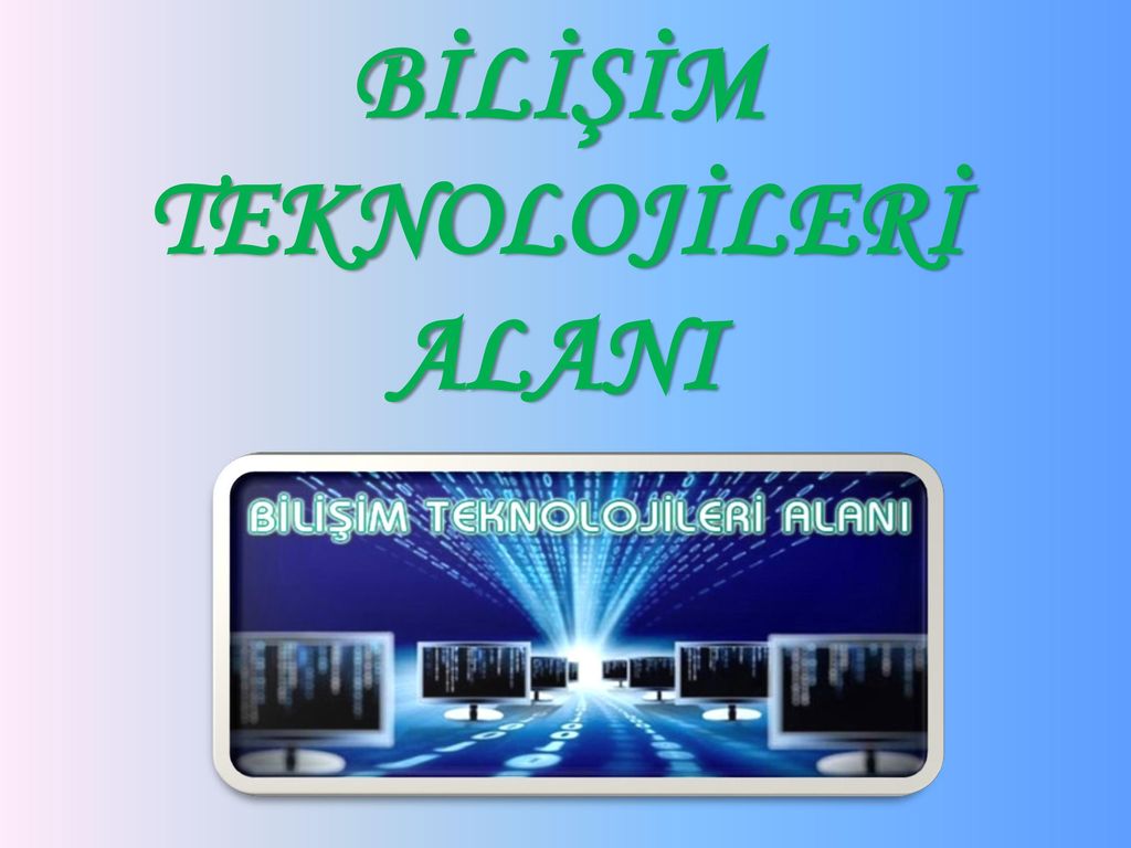 BİLİŞİM TEKNOLOJİLERİ ALANI - Ppt Indir