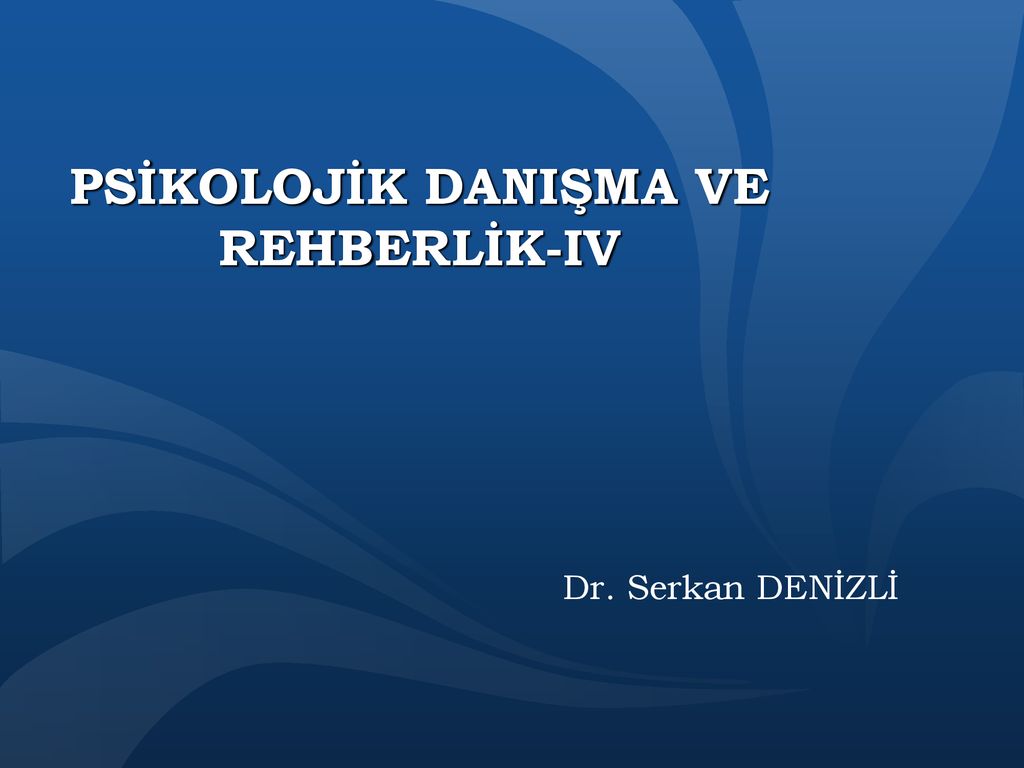 PSİKOLOJİK DANIŞMA VE REHBERLİK-IV - Ppt Indir