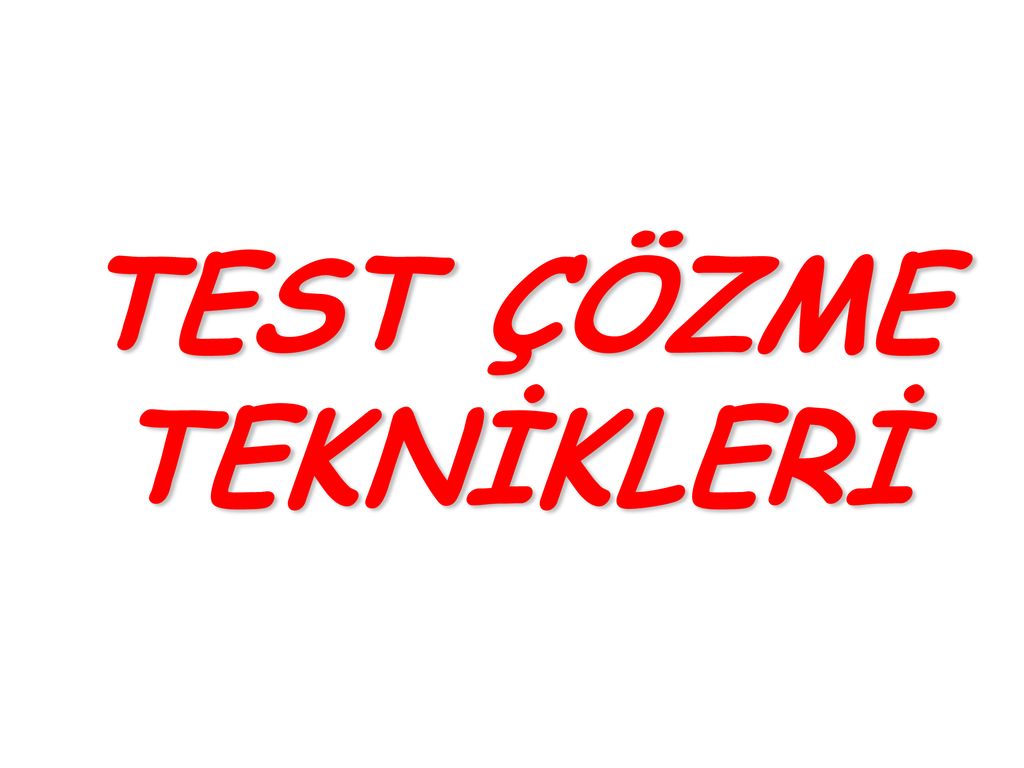 TEST ÇÖZME TEKNİKLERİ. - Ppt Indir