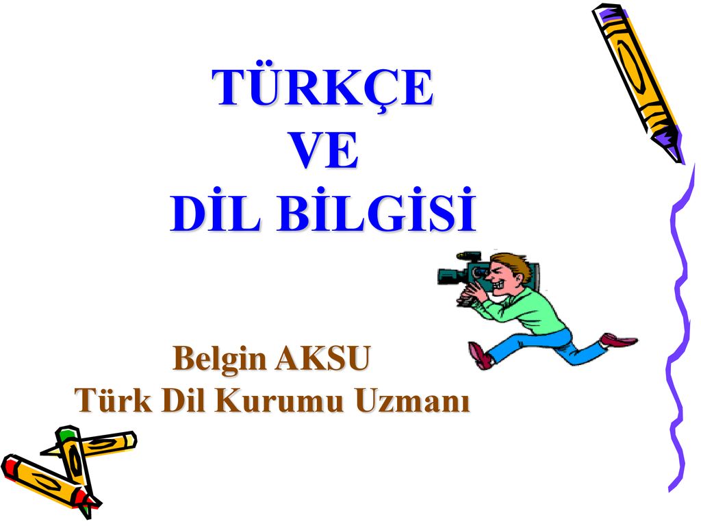 Belgin AKSU Türk Dil Kurumu Uzmanı - Ppt Indir