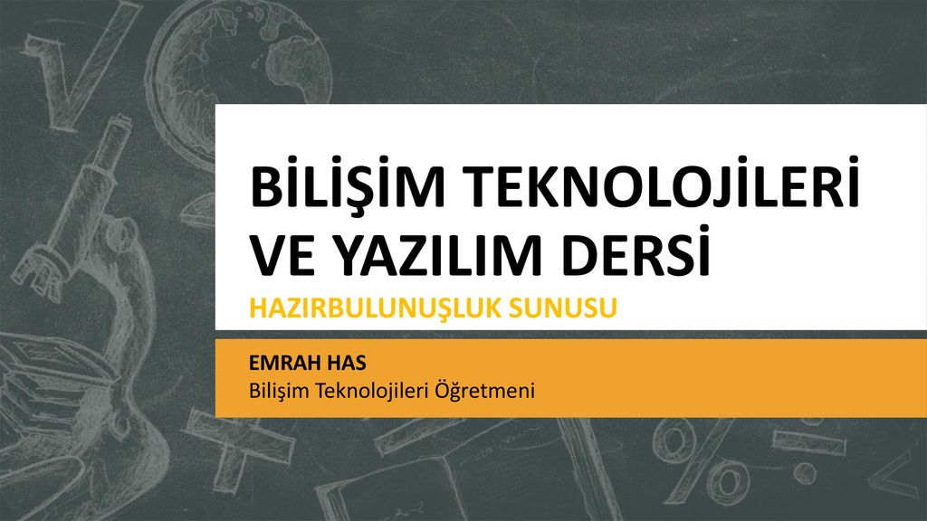 BİLİŞİM TEKNOLOJİLERİ VE YAZILIM DERSİ HAZIRBULUNUŞLUK SUNUSU - Ppt Indir