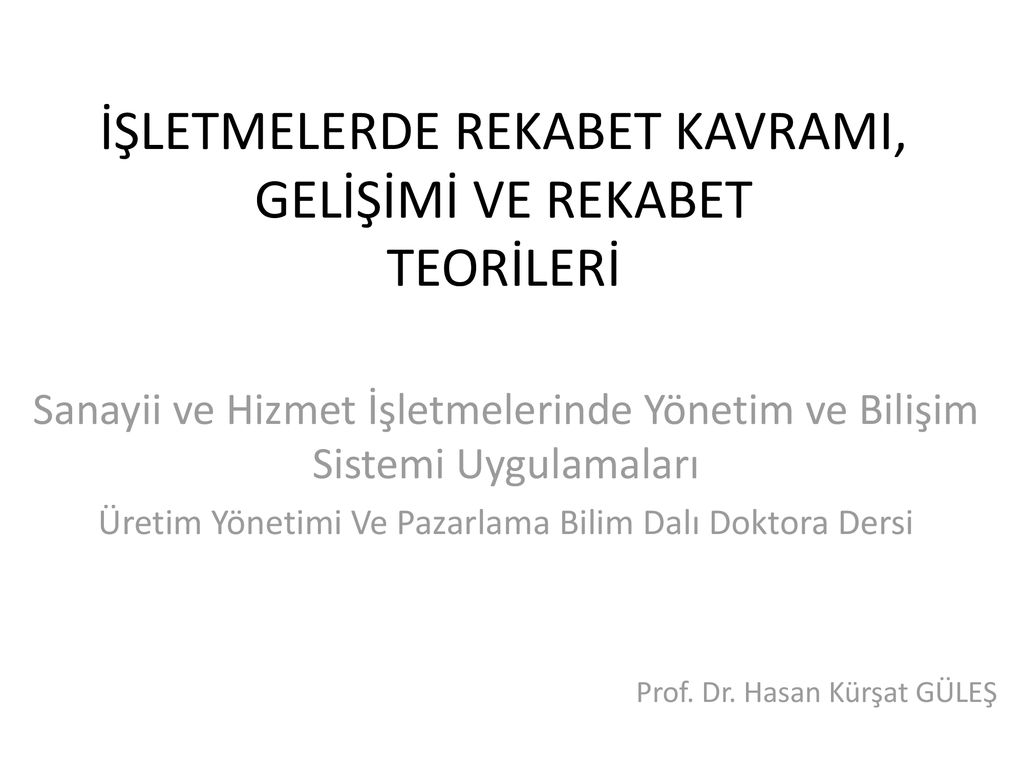 İŞLETMELERDE REKABET KAVRAMI, GELİŞİMİ VE REKABET TEORİLERİ - Ppt Indir