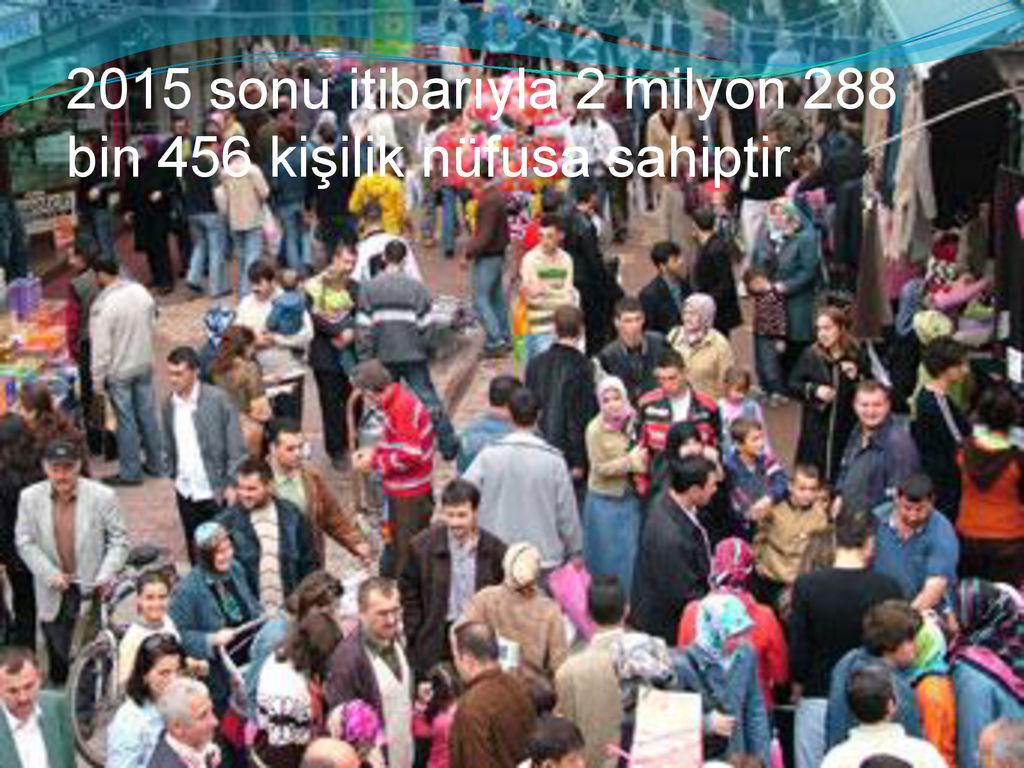 2015 sonu itibarıyla 2 milyon 288 bin 456 kişilik nüfusa sahiptir.