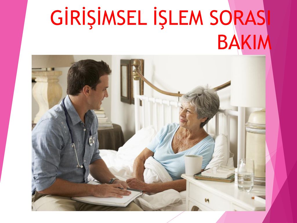 GİRİŞİMSEL İŞLEM SORASI BAKIM - Ppt Indir