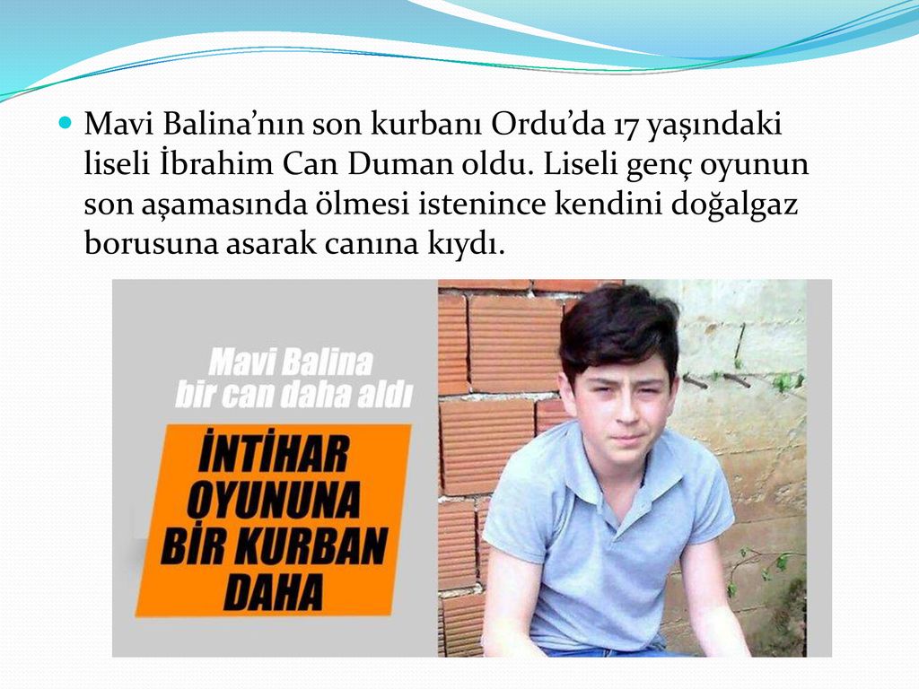Mavi Balina’nın son kurbanı Ordu’da 17 yaşındaki liseli İbrahim Can Duman oldu.