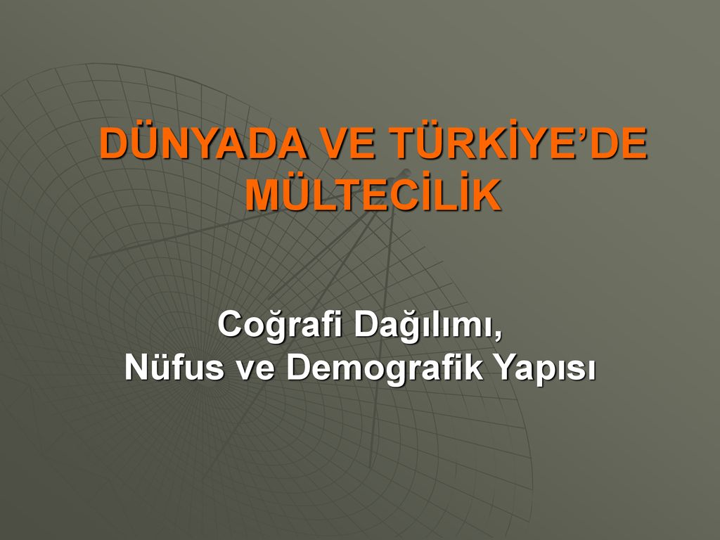 DÜNYADA VE TÜRKİYE’DE MÜLTECİLİK - Ppt Indir