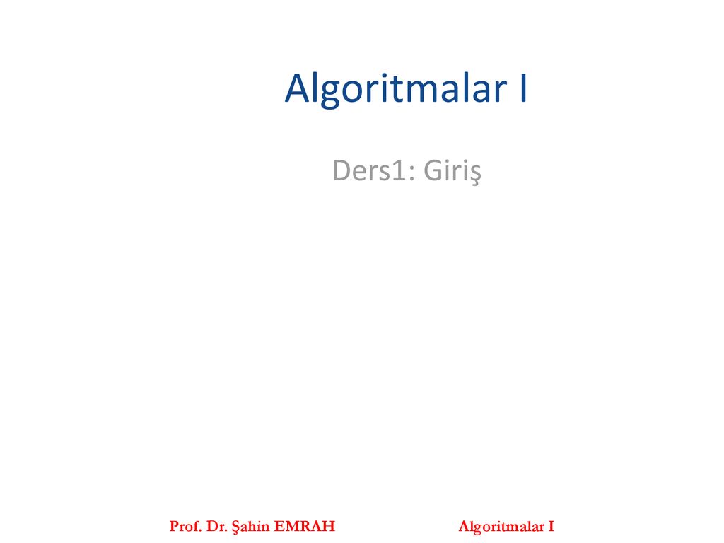 Prof. Dr. Şahin EMRAH Algoritmalar I