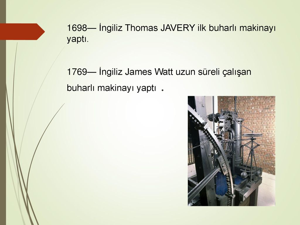 1698— İngiliz Thomas JAVERY ilk buharlı makinayı yaptı