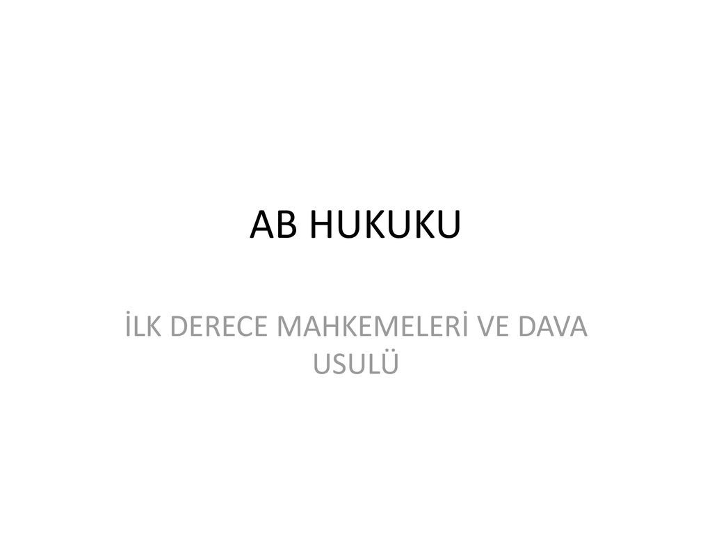 İLK DERECE MAHKEMELERİ VE DAVA USULÜ - Ppt Indir