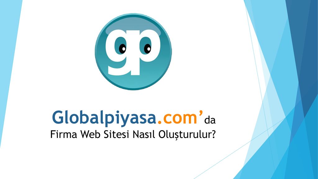 Globalpiyasa.com’da Firma Web Sitesi Nasıl Oluşturulur? - Ppt Indir