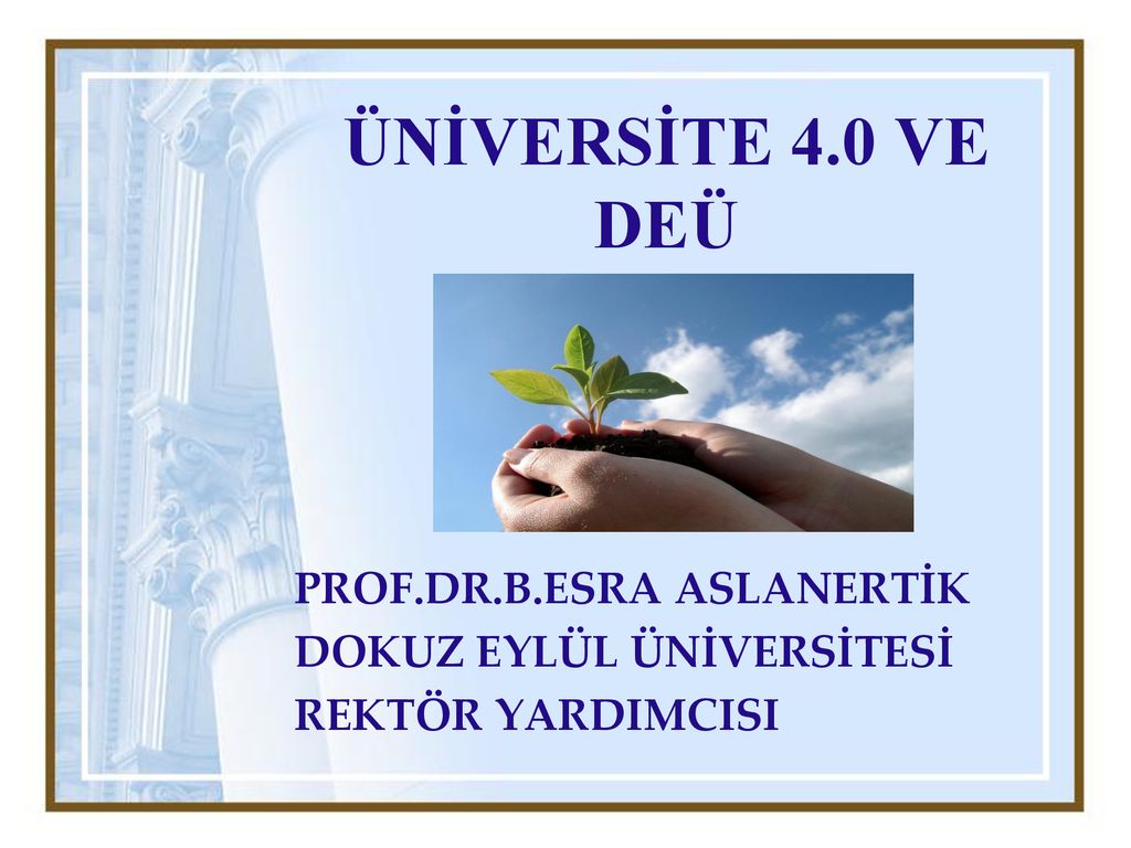 PROF.DR.B.ESRA ASLANERTİK DOKUZ EYLÜL ÜNİVERSİTESİ REKTÖR YARDIMCISI ...