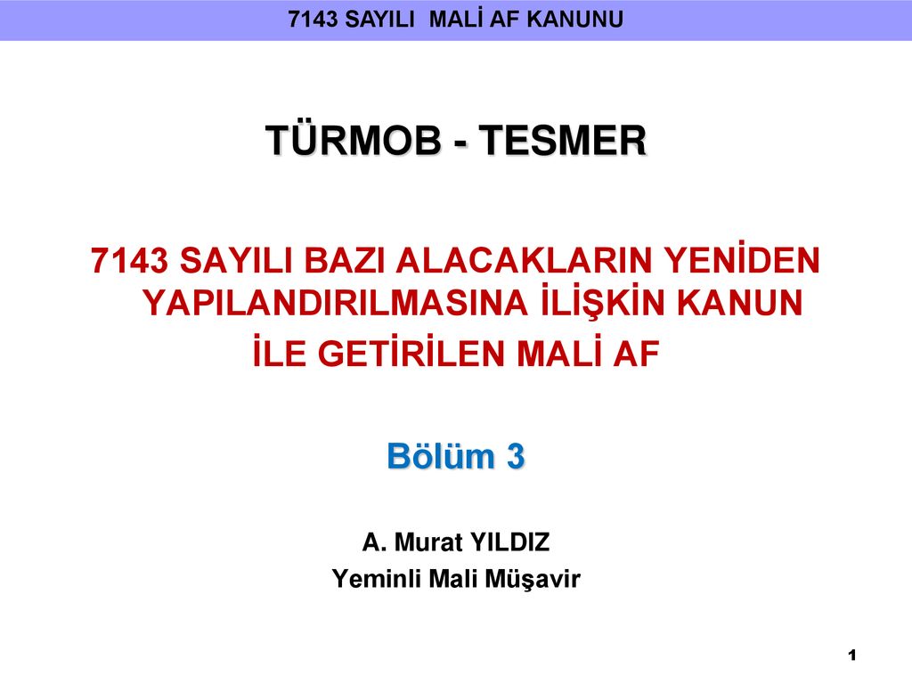 7143 SAYILI BAZI ALACAKLARIN YENİDEN YAPILANDIRILMASINA İLİŞKİN KANUN ...