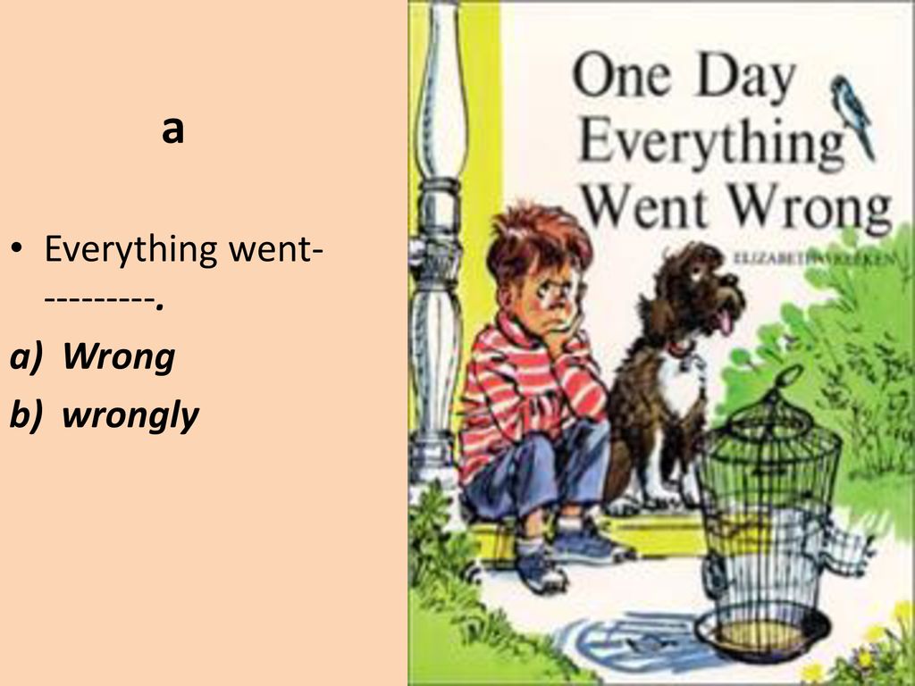 Everything goes перевод. Everything goes wrong. The Day everything went wrong. But everything goes wrong. Day goes wrong.