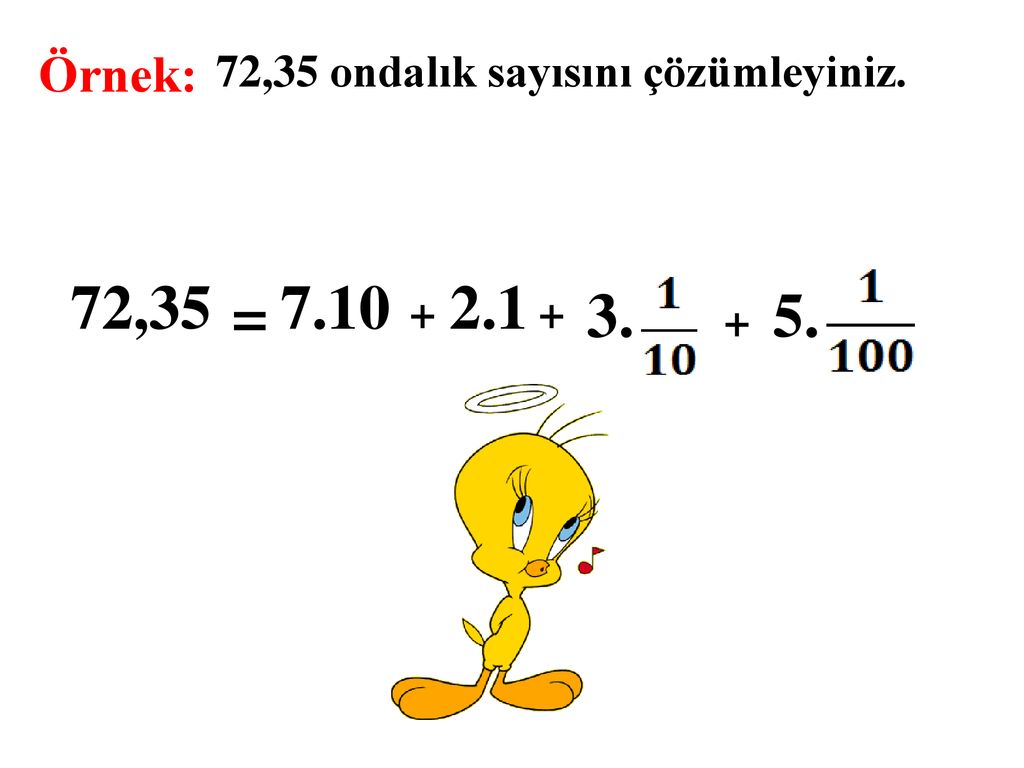 72, = Örnek: 72,35 ondalık sayısını çözümleyiniz. + +
