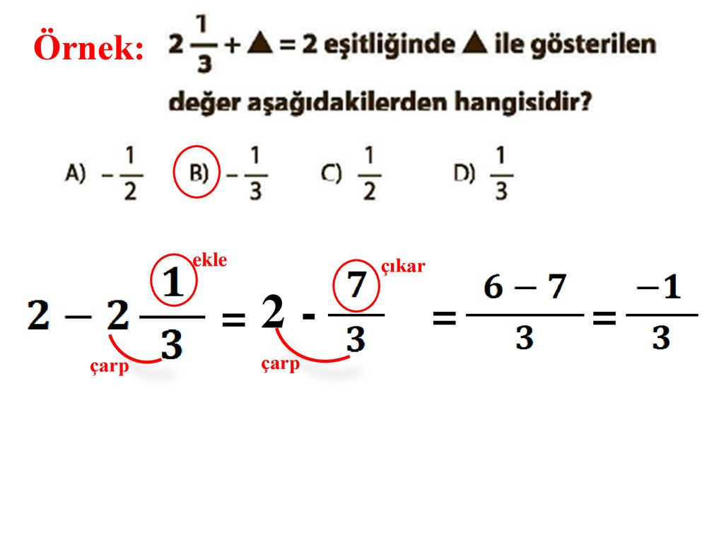 Örnek: ekle çıkar 2 - = = = çarp çarp