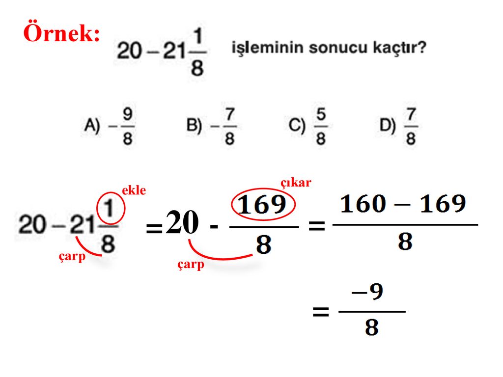 Örnek: çıkar ekle 20 = - = çarp çarp =