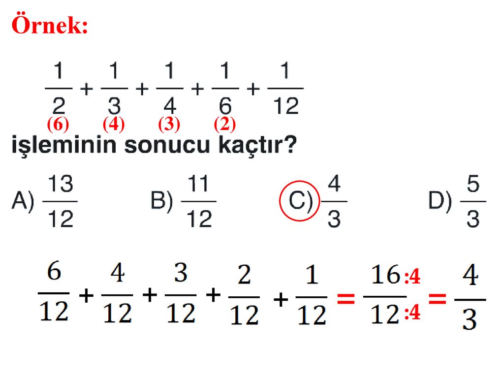 Örnek: (6) (4) (3) (2) : = = + :4