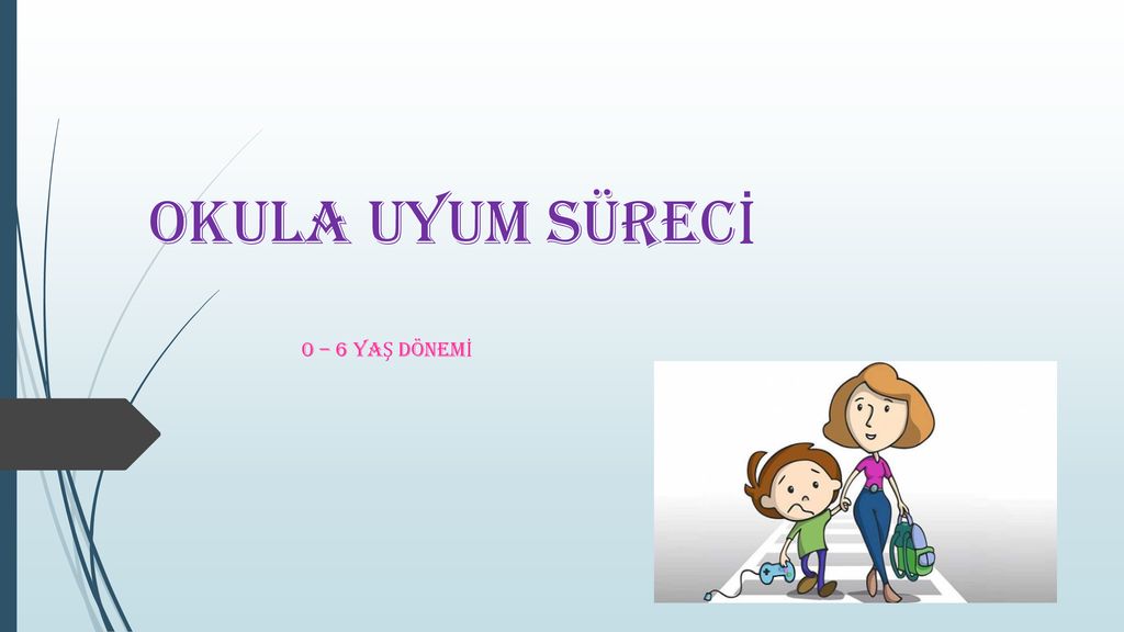 OKULA UYUM SÜRECİ 0 – 6 YAŞ DÖNEMİ. - Ppt Indir