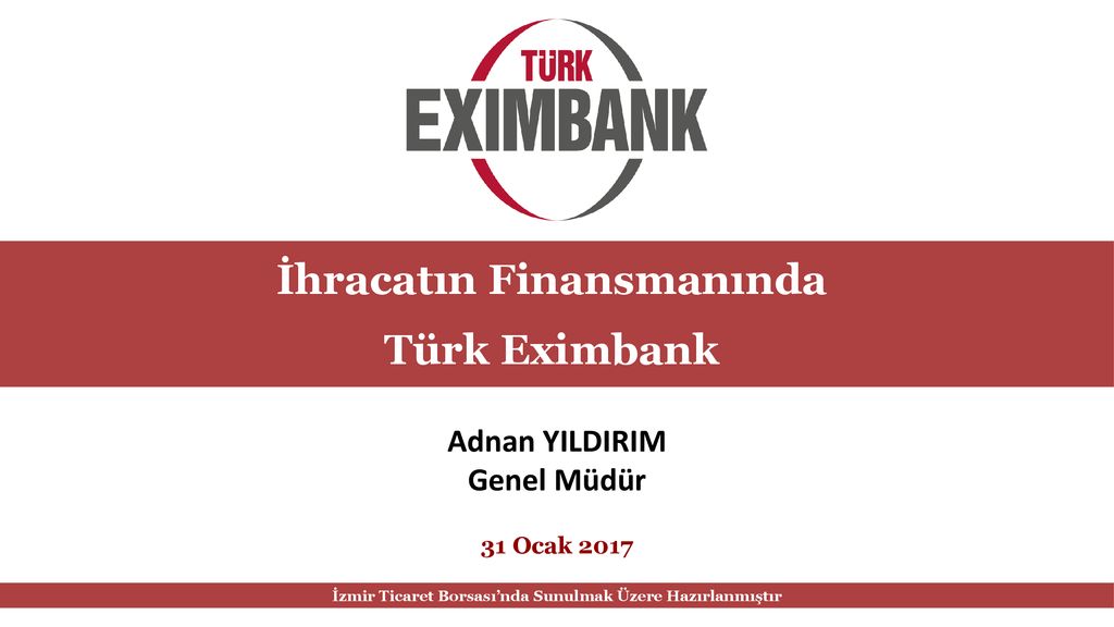 İhracatın Finansmanında Türk Eximbank - Ppt Indir