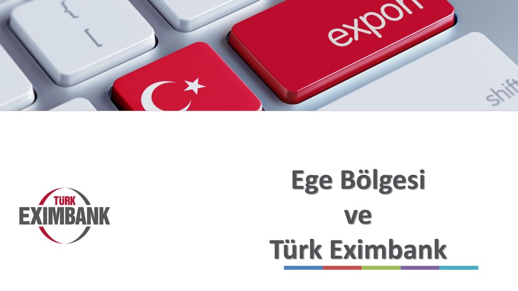 İhracatın Finansmanında Türk Eximbank - Ppt Indir