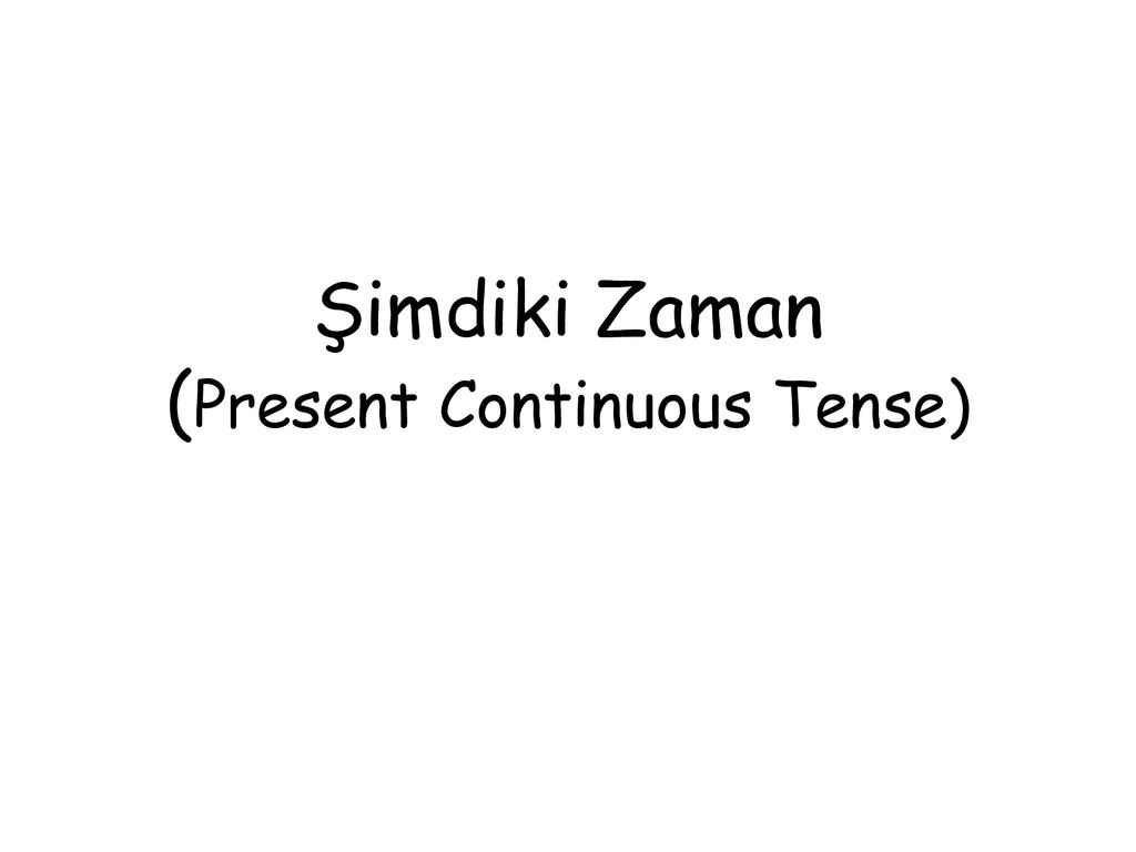 Şimdiki Zaman (Present Continuous Tense) - Ppt Indir