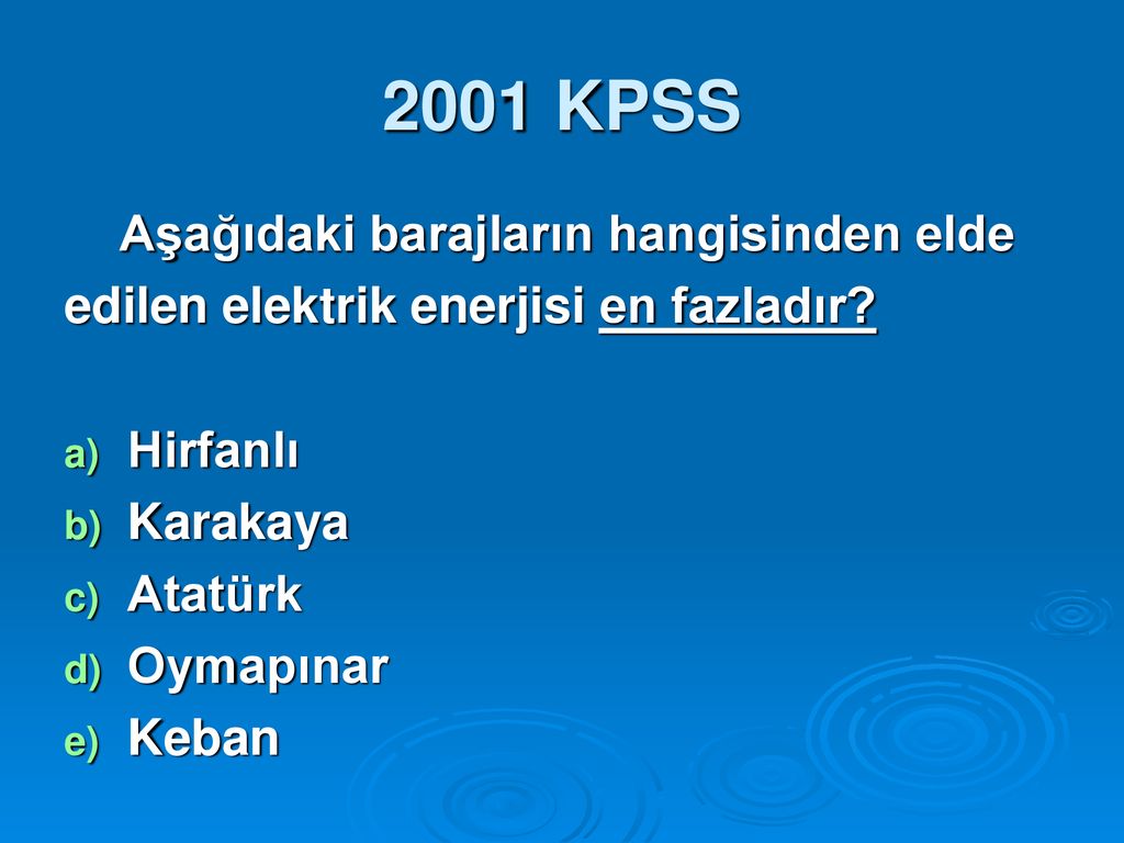 2001 KPSS Aşağıdaki barajların hangisinden elde
