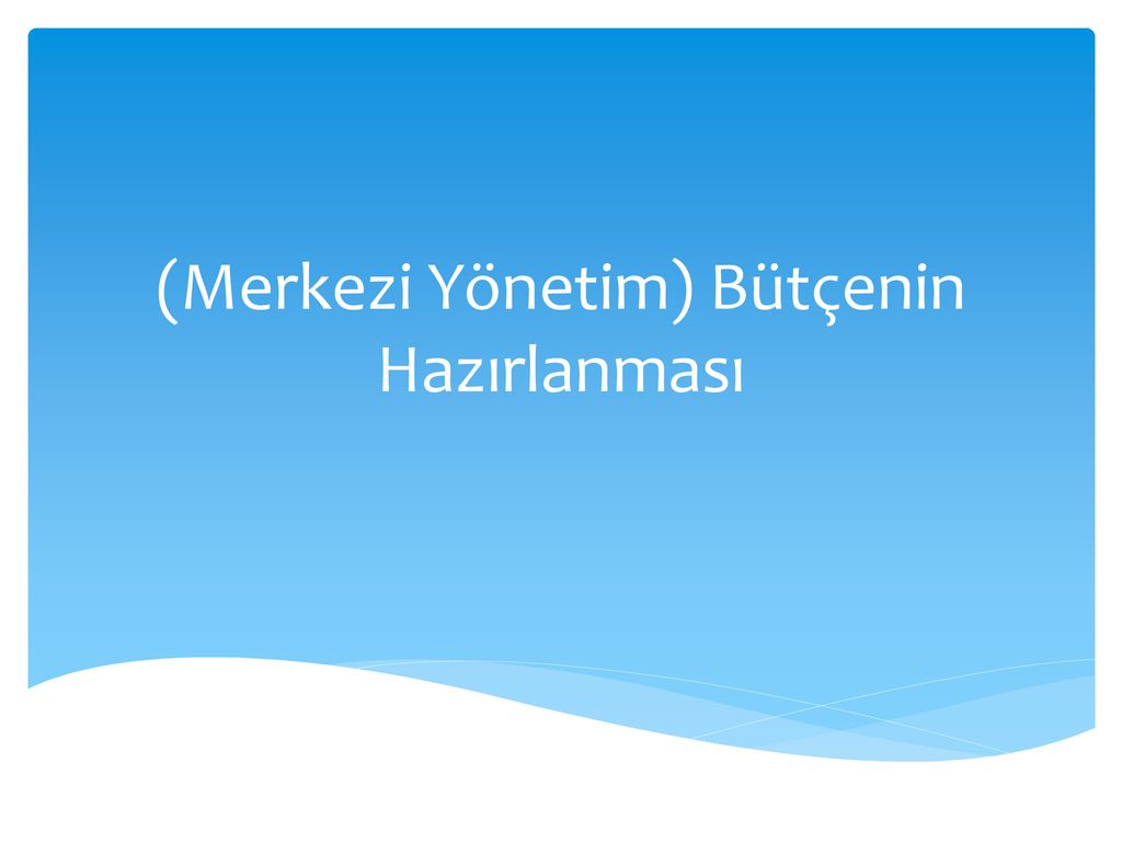 (Merkezi Yönetim) Bütçenin Hazırlanması - Ppt Indir