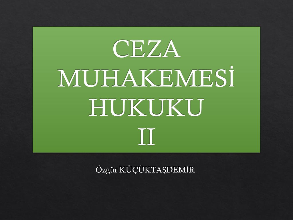 CEZA MUHAKEMESİ HUKUKU II - Ppt Indir