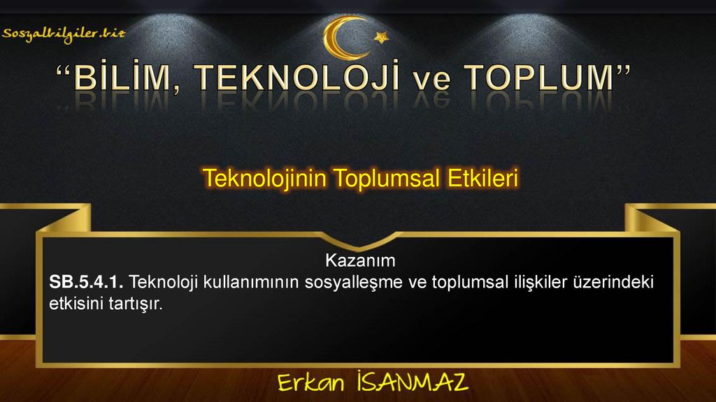 “BİLİM, TEKNOLOJİ Ve TOPLUM” - Ppt Indir