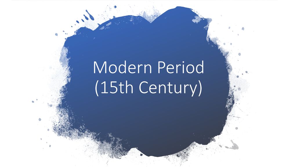 Modern Period (15th Century)