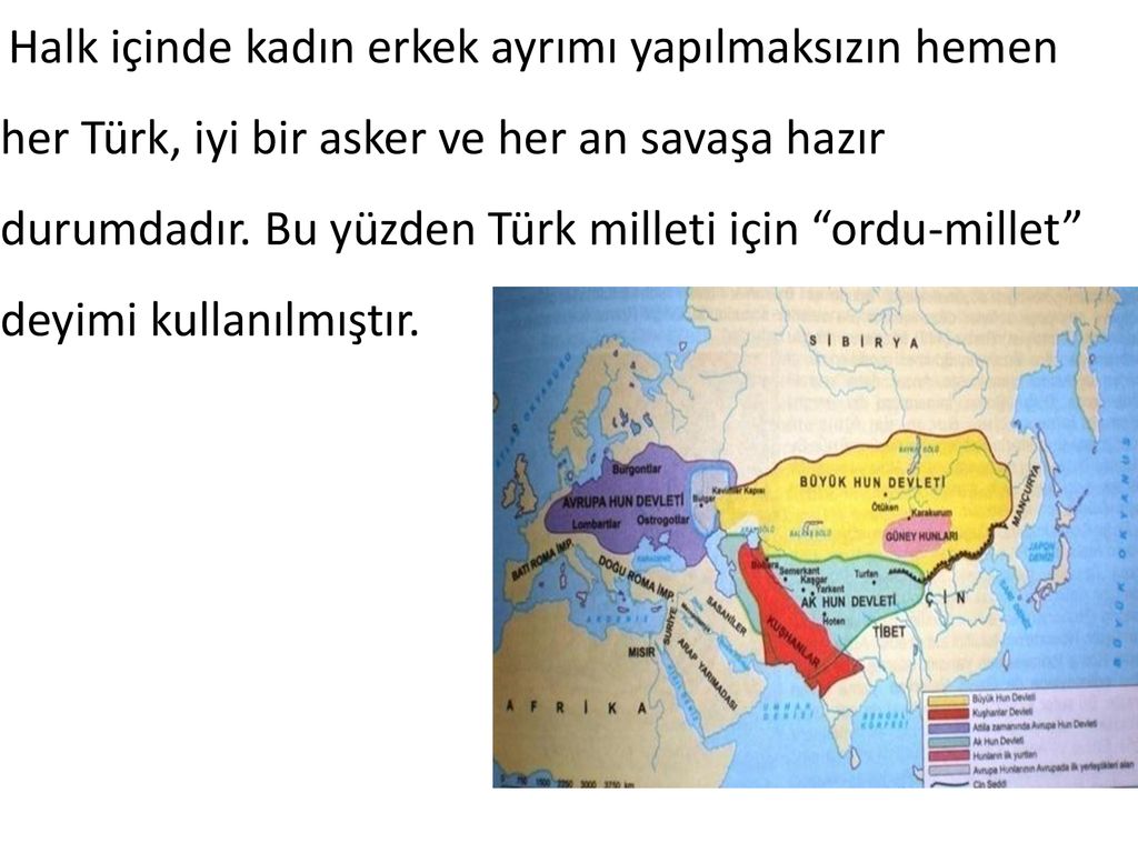 Halk içinde kadın erkek ayrımı yapılmaksızın hemen her Türk, iyi bir asker ve her an savaşa hazır durumdadır.
