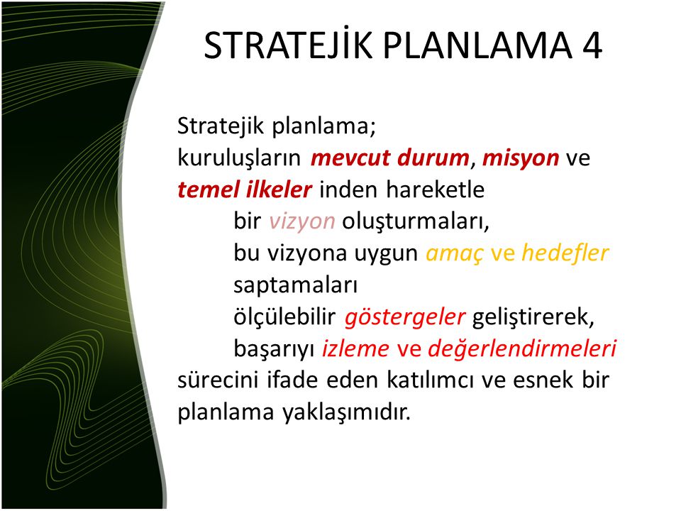 STRATEJİK PLANLAMA 4 Stratejik planlama;