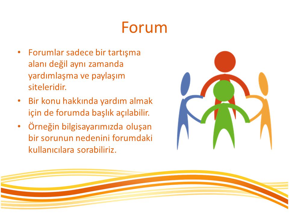 Forum Forumlar sadece bir tartışma alanı değil aynı zamanda yardımlaşma ve paylaşım siteleridir.