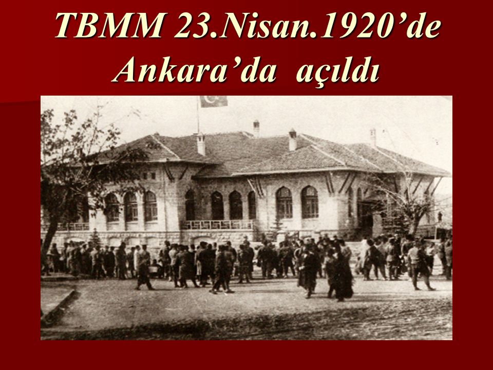 TBMM 23.Nisan.1920’de Ankara’da açıldı