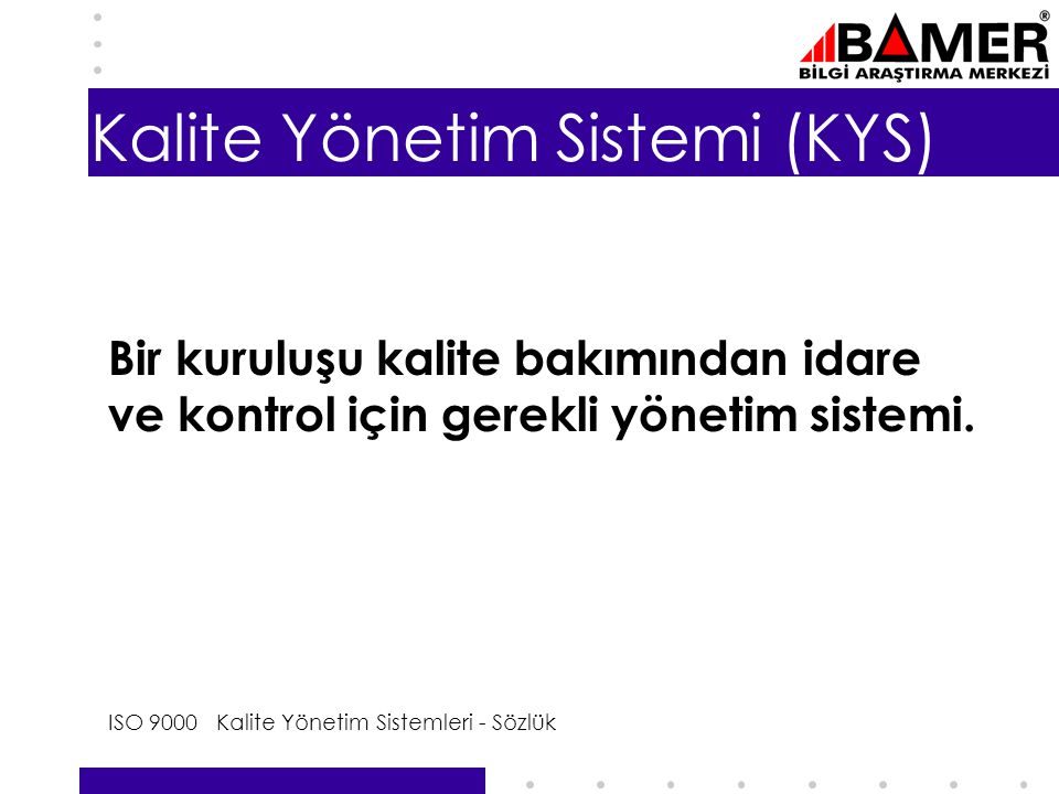Kalite Yönetim Sistemi (KYS)