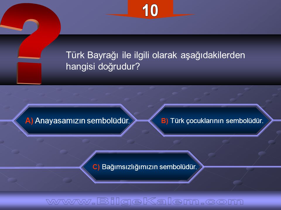 10 Türk Bayrağı ile ilgili olarak aşağıdakilerden. hangisi doğrudur