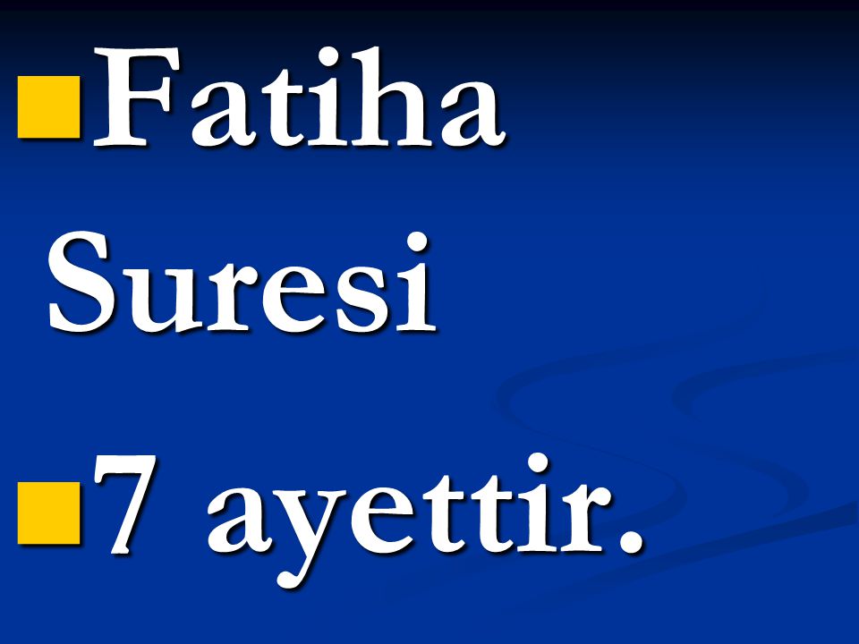 Fatiha Suresi 7 ayettir.