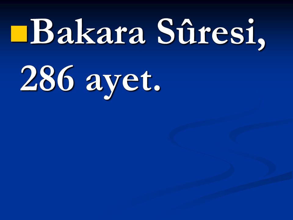 Bakara Sûresi, 286 ayet.